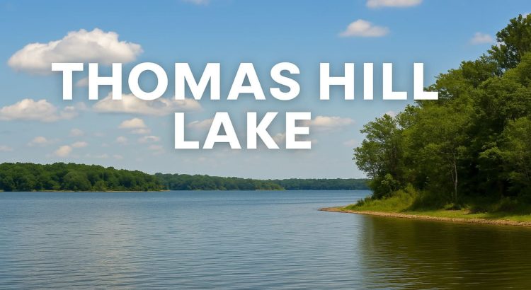 Thomas Hill Lake A Quieter Water and Nature Getaway Near Mark Twain Lake