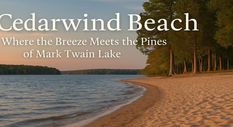 Cedarwind Beach Where the Breeze Meets the Pines of Mark Twain Lake